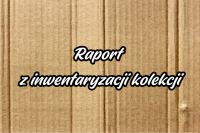 Raport z inwentaryzacji kolekcji