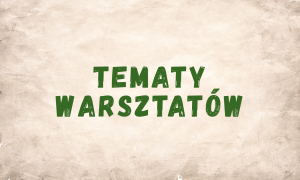 Tematy warsztatów