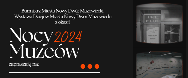 Noc Muzeów 2024. Zapraszamy do naszego nowodworskiego muzeum!