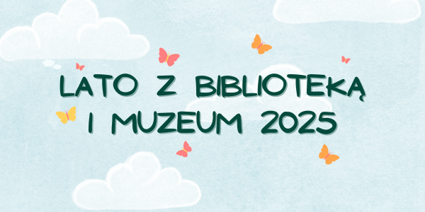 Lato z Biblioteką i Muzeum 2025